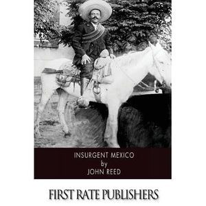 Insurgent Mexico -- John Reed